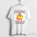 Cute Chicken I Do Not Need A Sign That Says I Need One That Says