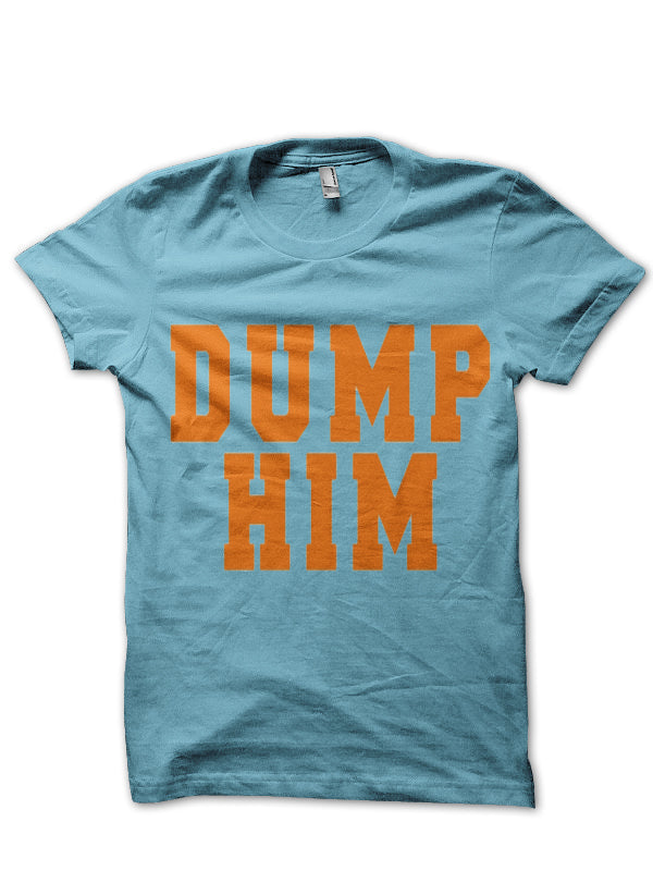 DUMP HIM T-Shirt Style006 Hoodie, Sweatshirt | PureTeeCo.com
