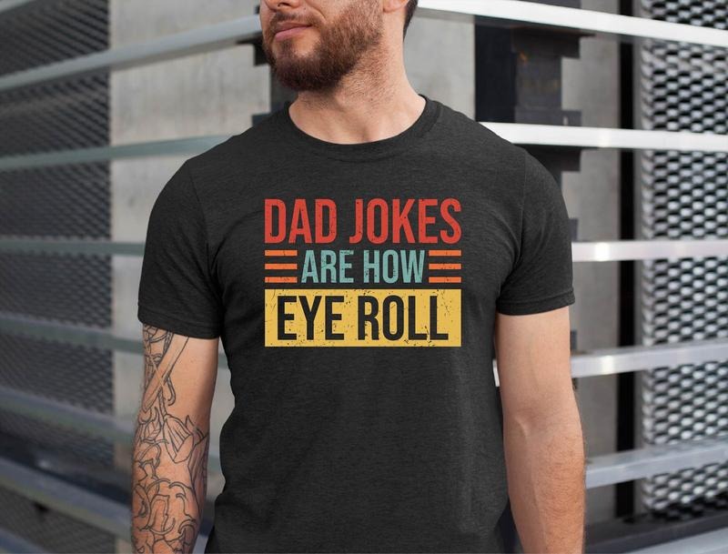 Dad Jokes T Shirt Hoodie Sweater Dad Jokes Are How Eye Roll Shirt Father's Day Shirt Father's Day Gift Funny Father's...