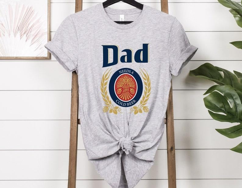 Dad Needs A Cold Beer Shirt, Dad Shirt, Dad Beer Shirt, Funny Dad Shirt, Father's Day Gift Shirt, Dad Gift Shirt, Patriot...