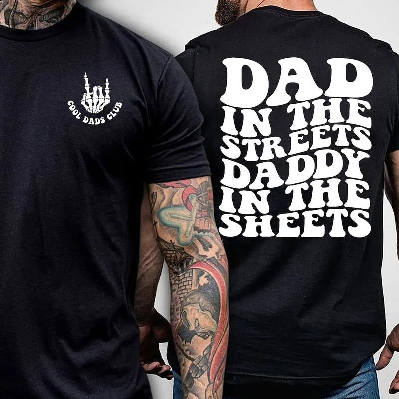 Dad in the Streets, Daddy in the Sheets, Men's funny T Shirt, Father's day Hoodie, Sweatshirt | PureTeeCo.com