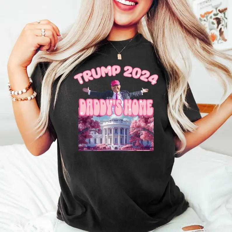 Daddy's Home Shirt, Trump 2024 Shirt, Republican Gift, Funny Trump , White House Trump 2024 Shirt, Political Shirt,...