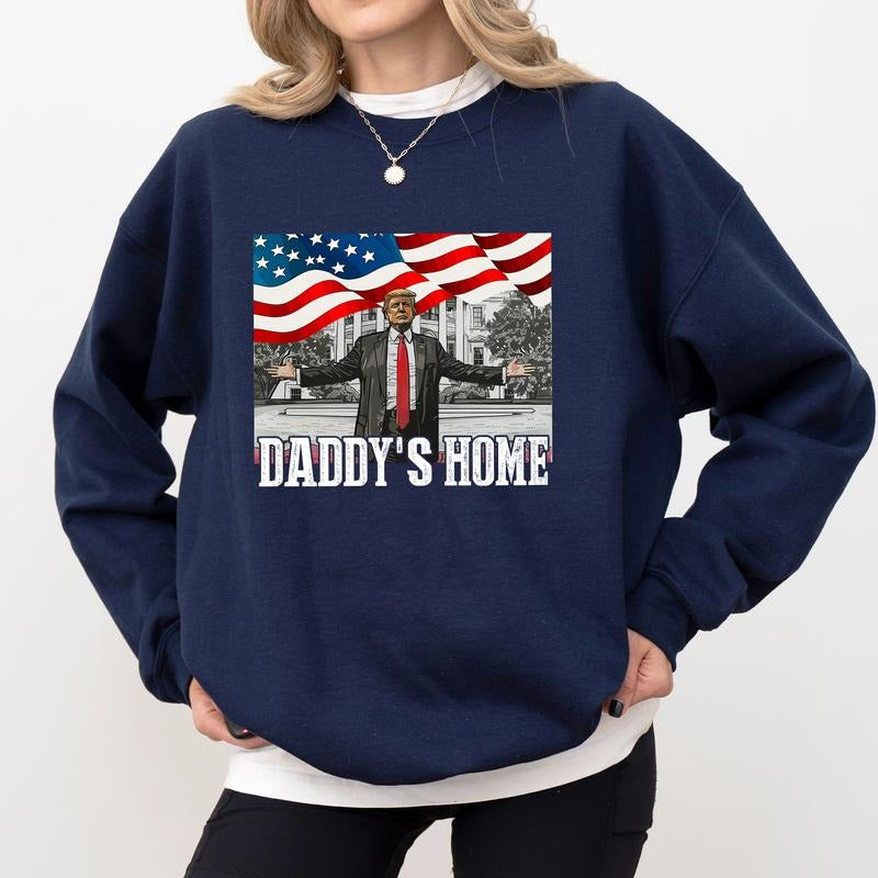 Daddy's Home Sweatshirt, President 2024 Crewneck, President 47 Long Sleeves Pullover, Trummp Sweater, MAGA Crewneck...