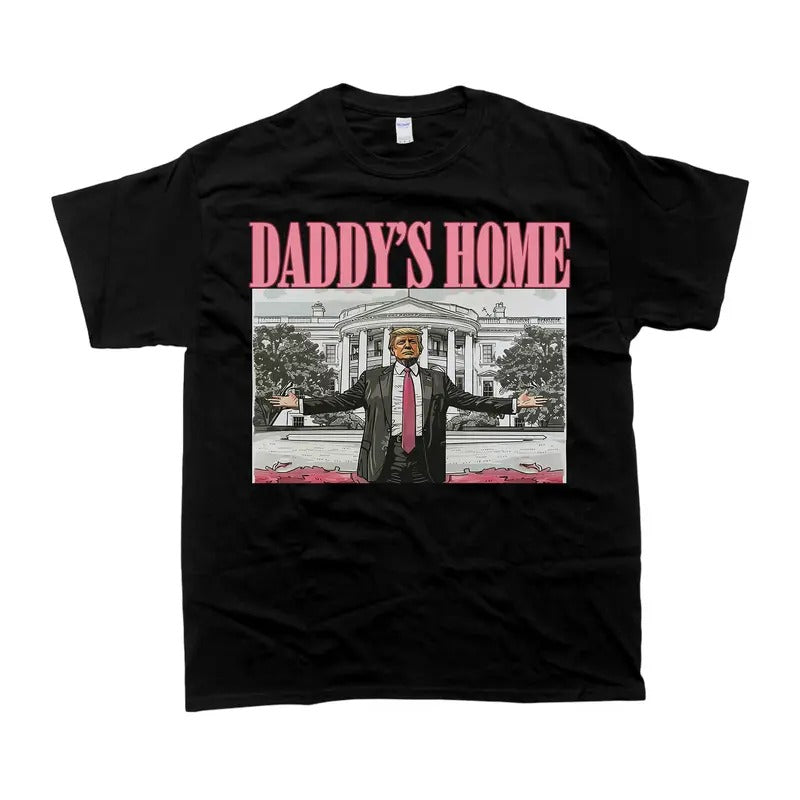 Daddy's Home Trum T-Shirt - Unisex Style Tee - 100% Cotton - Menswear, T-shirt Hoodie, Sweatshirt | PureTeeCo.com