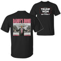 Daddy's Home Trump Won Get Over It 2024 President 47th of White House, Wins Inauguration 2 Sided Graphic Printed Unisex...