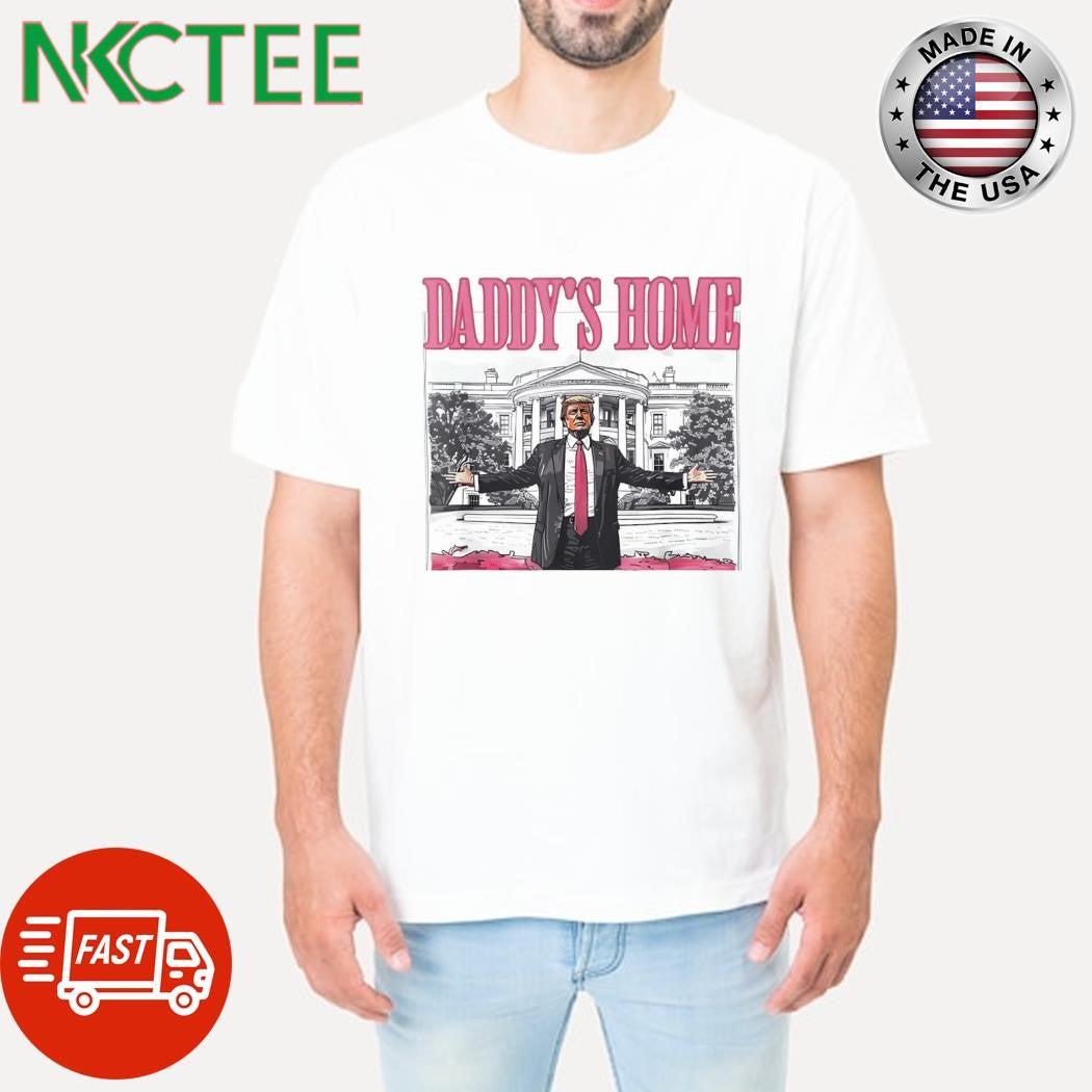 Daddys Home Vote Donald Trump 2024 Election The White House shirt
