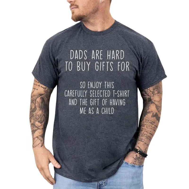 Dads Are Hard To Buy Gifts For Dad Shirt, Funny Saying Tshirt, Step Father Tee, Humorous Gift Ideas for Daddy, Daughter...