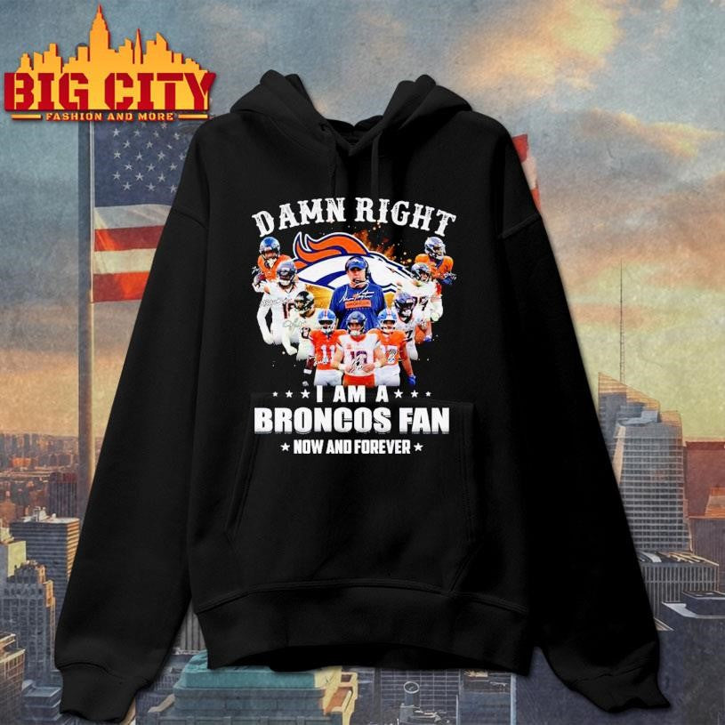 Damn Right I Am A Broncos Fans 2025 Vintage Shirt