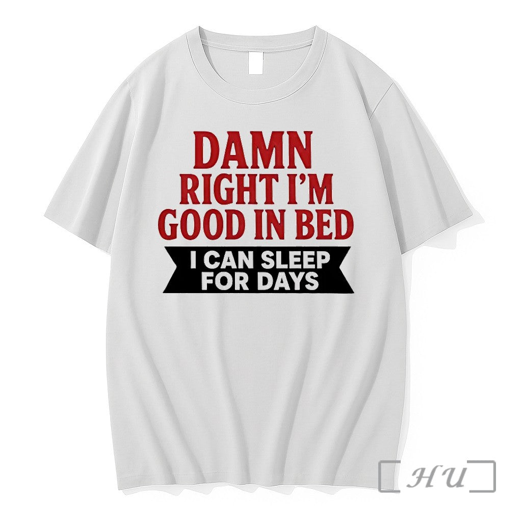 Damn Right Im Good In Bed I Can Sleep For Days Tshirts Sweater Hoodie Jpg
