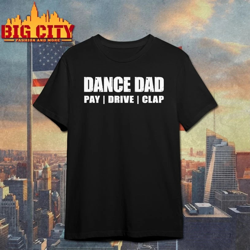Dance Dad Pay Drive Clap shirt