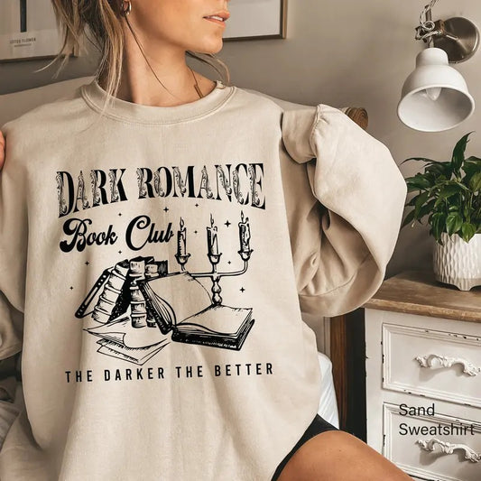 Dark Romance Book Club Sweatshirt, The Darker The Better Hoodie, Romance Reader Shirt, Bookish Girl Gift, Bookworm Womenswear Soft Crewneck Pullover Long Sleeves Graphic Fabric Sweater