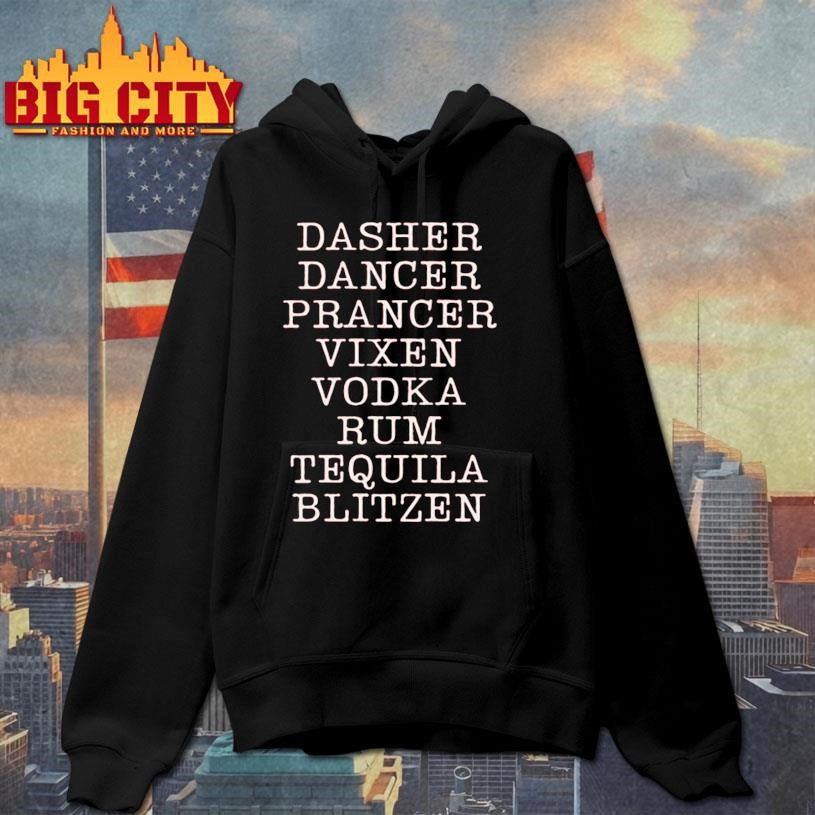 Dasher Dancer Prancer Vixen Vodka Rum Tequila And Blitzen Shirt