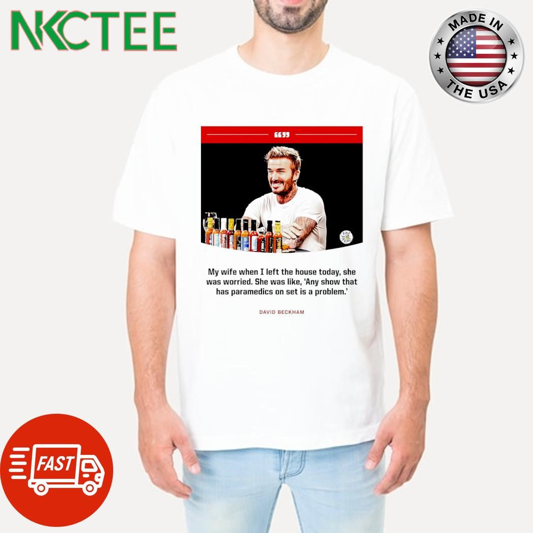 David Beckham said his wife Victoria was worried about him doing the Hot Ones wings challenge shirt