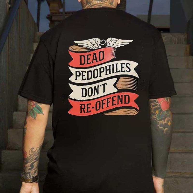 Dead P@dophiles Don't Re-Offend Printed Men's T-shirt Hoodie, Sweatshirt | PureTeeCo.com