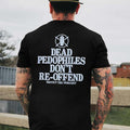 Dead Pedooophiles Don't Re-Offend Printed Men's T-shirt Hoodie, Sweatshirt | PureTeeCo.com