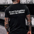 Dead Pedophiles Don'T Reoffend Stop Pedophile Anti Pedophile (1)