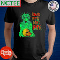 Dead men don’t rape Statue of Liberty paint horror shirt