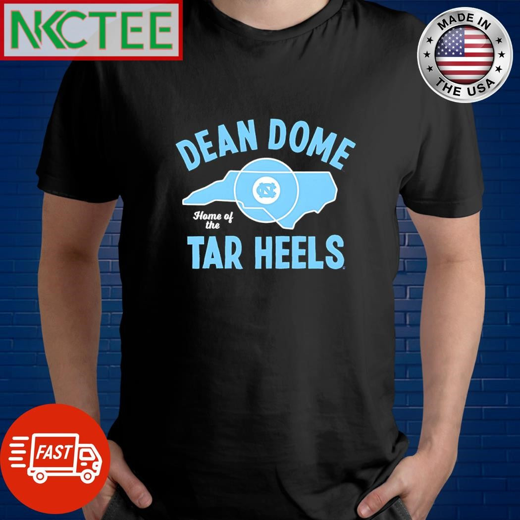 Dean Dome home of the Tar Heels shirt