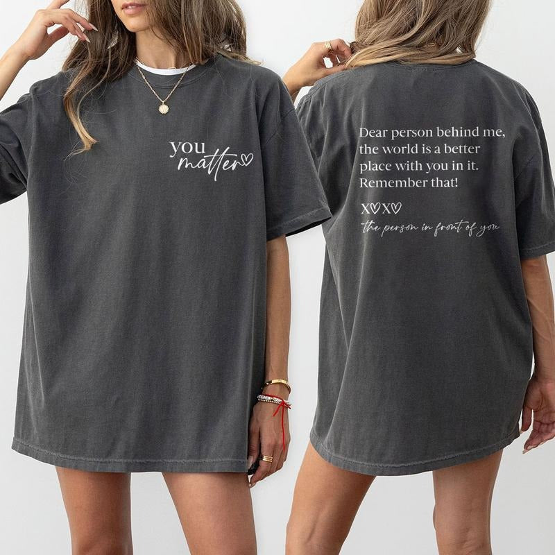 Dear Person Behind Me Shirt, You Matter Shirt, You Are Enough Shirt, Mental Health Matters Shirt, Kindness Shirt, Mental...
