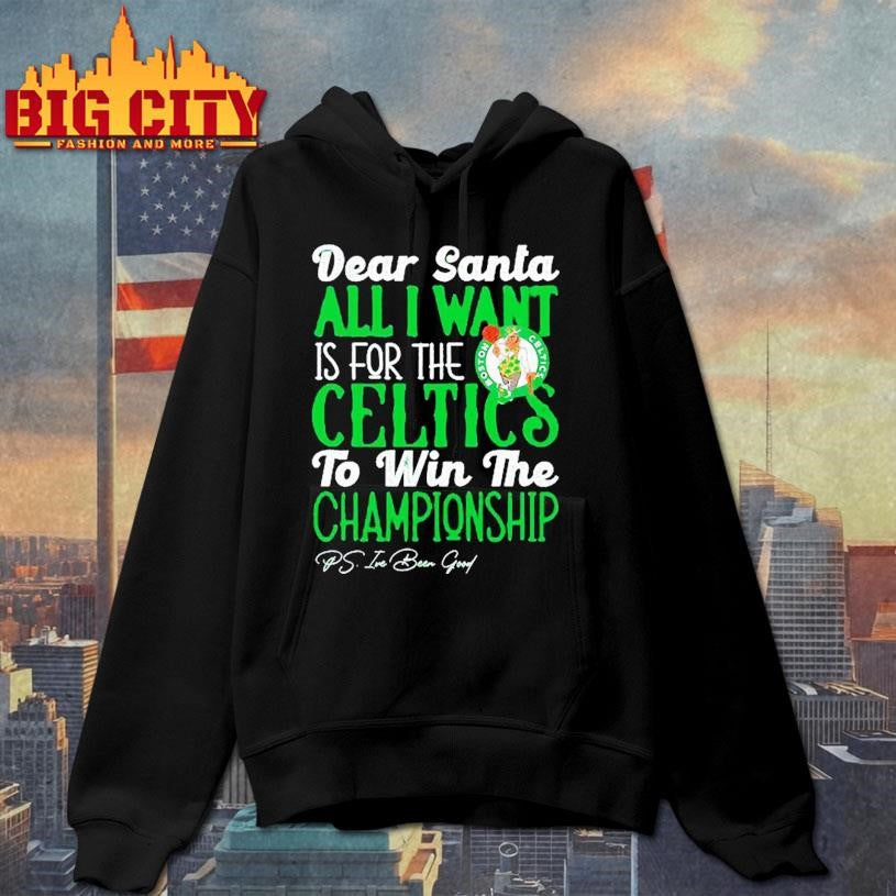 Dear Santa all I want is for the Boston Celtics to win the Championship Shirt
