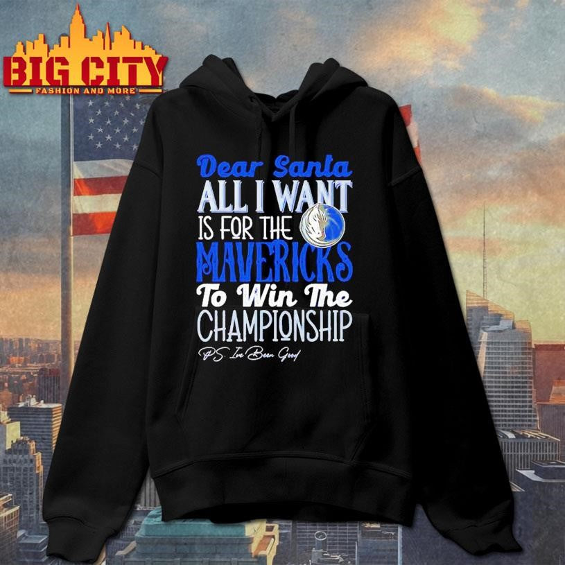 Dear Santa all I want is for the Dallas Mavericks to win the Championship Shirt