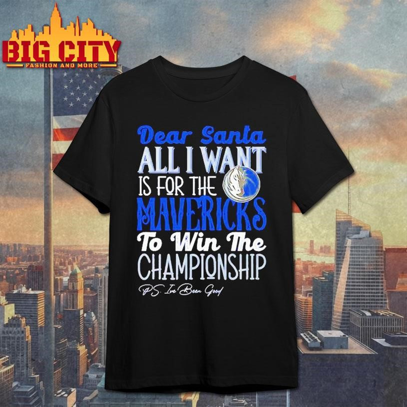 Dear Santa all I want is for the Dallas Mavericks to win the Championship Shirt