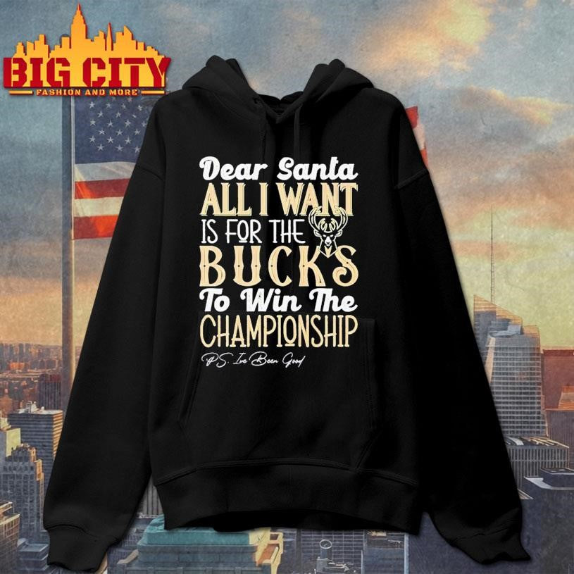 Dear Santa all I want is for the Milwaukee Bucks to win the Championship Shirt
