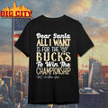 Dear Santa all I want is for the Milwaukee Bucks to win the Championship Shirt