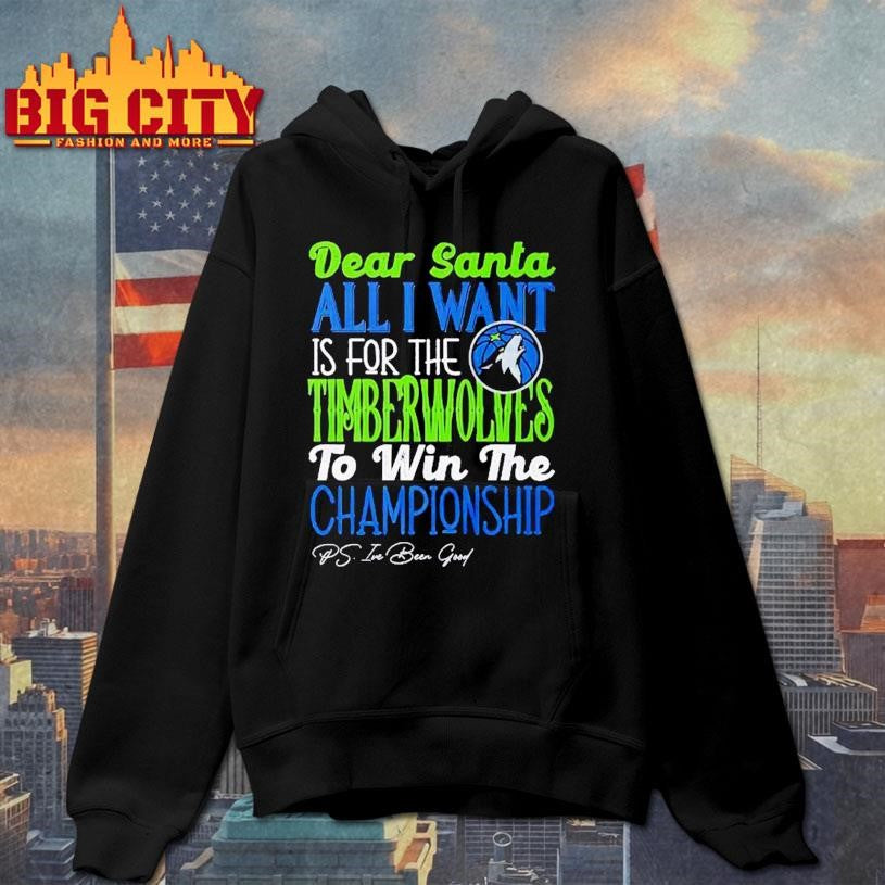 Dear Santa all I want is for the Minnesota Timberwolves to win the Championship Shirt