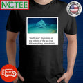 Death pool discovered at the bottom of the sea that kills everything immediately shirt