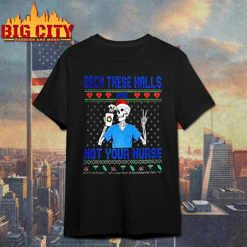 Deck the halls not your nurse skeleton Santa hat ugly Christmas