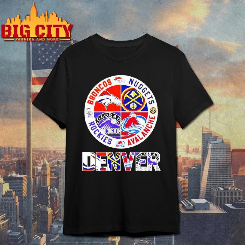 Denver Teams Based Broncos X Nuggets X Rockies X Avalanche Major Shirt