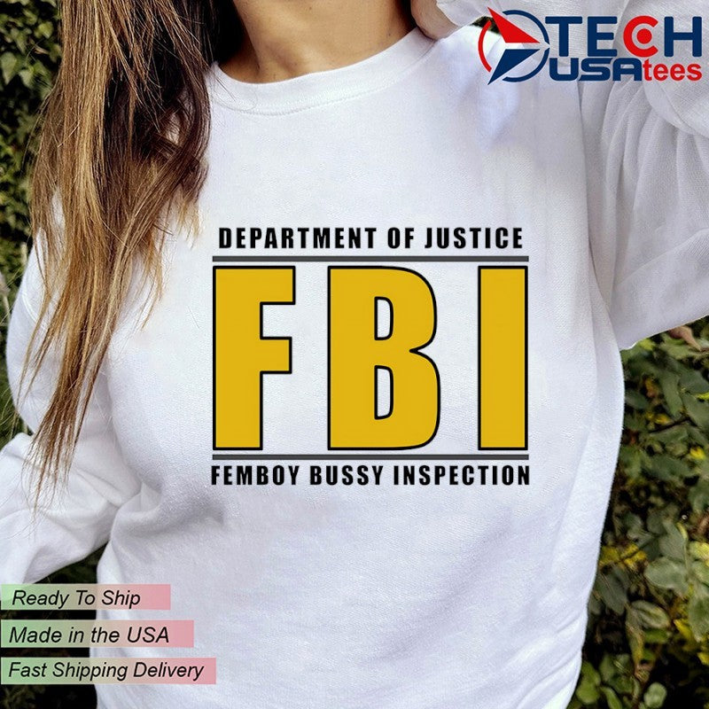 Department of justice FBI femboy bussy inspection shirt