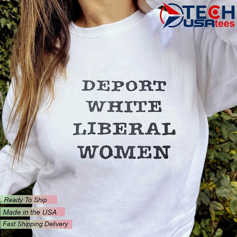 Deport White Liberal Women shirt