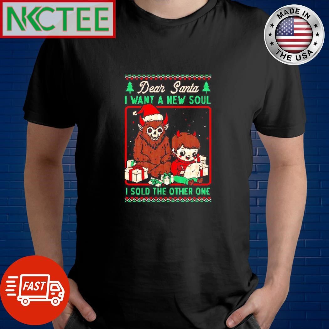 Devil Dear Santa I want a new soul I sold the other one Christmas shirt