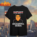 Dipshit Delightful Derek meme shirt