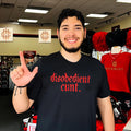 Disobedient Cunt Shirt