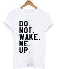 Do Not Wake Me Up T-shirt Hoodie, Sweatshirt | PureTeeCo.com