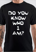 Do You Know Who I Am T-Shirt Hoodie, Sweatshirt | PureTeeCo.com