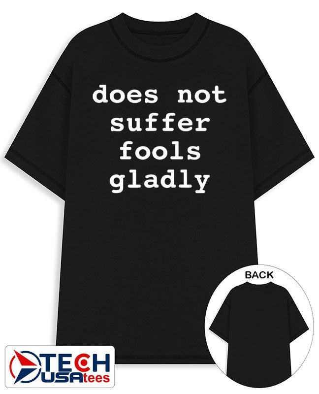 Does not suffer fools gladly shirt