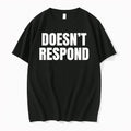 Doesnt Respond Tshirts Sweater Hoodie Jpg