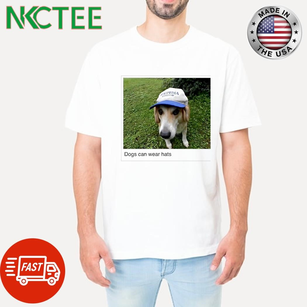 Dogs can wear hats shirt
