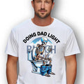 Doing Dad Light~ Unisex Apparel Relaxed Fit Printed In The USA T-Shirts, Hoodie, Sweatshirt | PureTeeCo.com