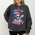 Don't Be Salty Sweatshirt, Messy Mom Long Sleeves Pullover, Funny Girlfriend Gifts, Sarcastic Skeleton Clothing, Soft...