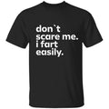 Don't Scare Me I Fart Easily T-Shirt, Funny Sarcastic Humor Tee, Hilarious Gag Gift Shirt for Men Women Hoodie, Sweatshirt