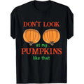 Don't look at my pumpkin like a Halloween Thanksgiving T-shirt Made in USA Hoodie, Sweatshirt | PureTeeCo.com