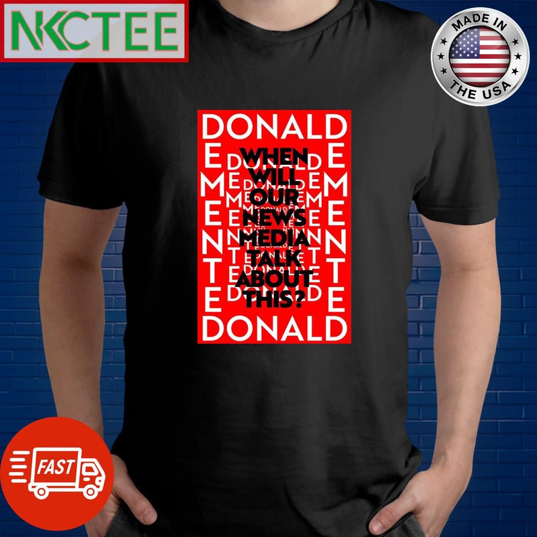 Donald Trump Demented when will our news media talk about this shirt