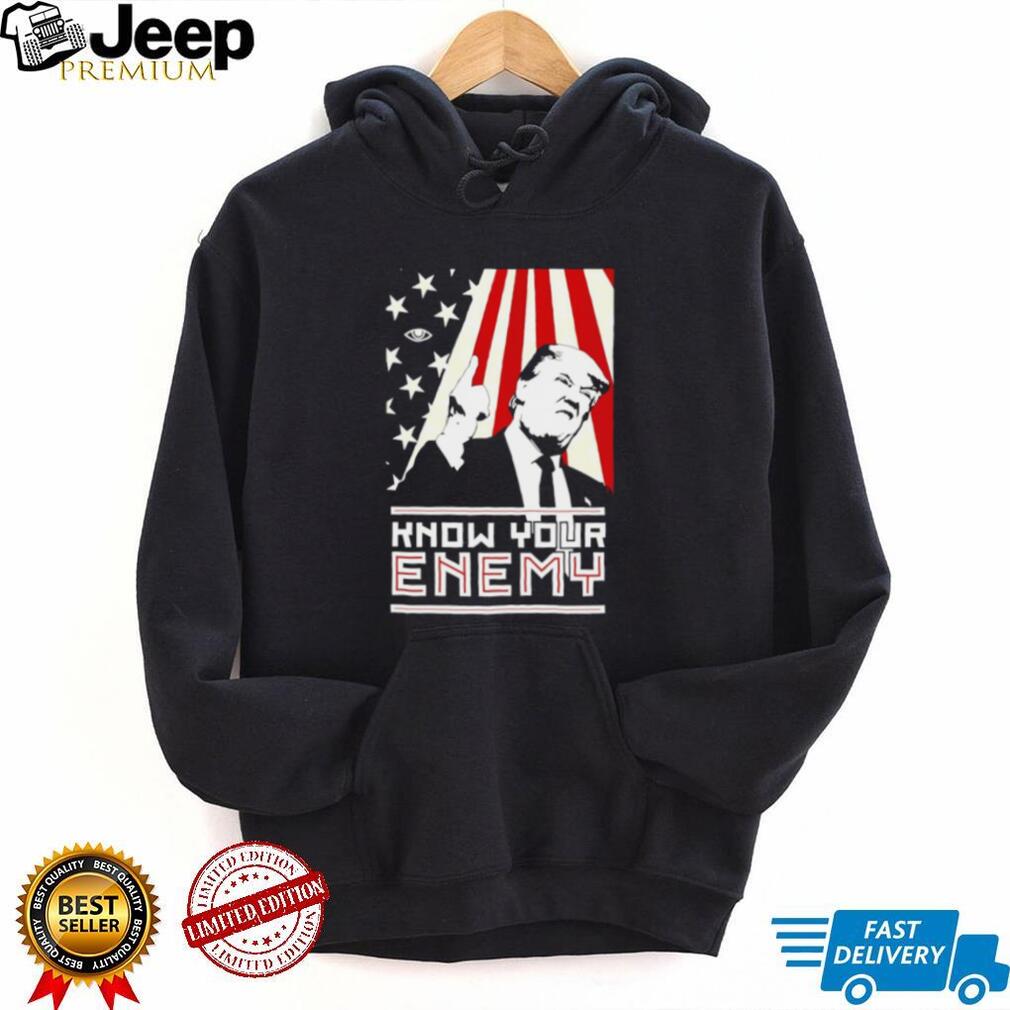 Donald Trump Know Your Enemy Political Poster shirt