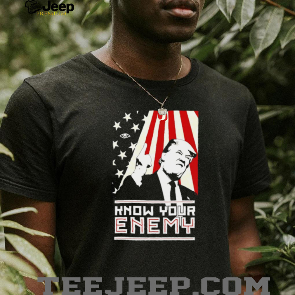 Donald Trump Know Your Enemy Political Poster shirt