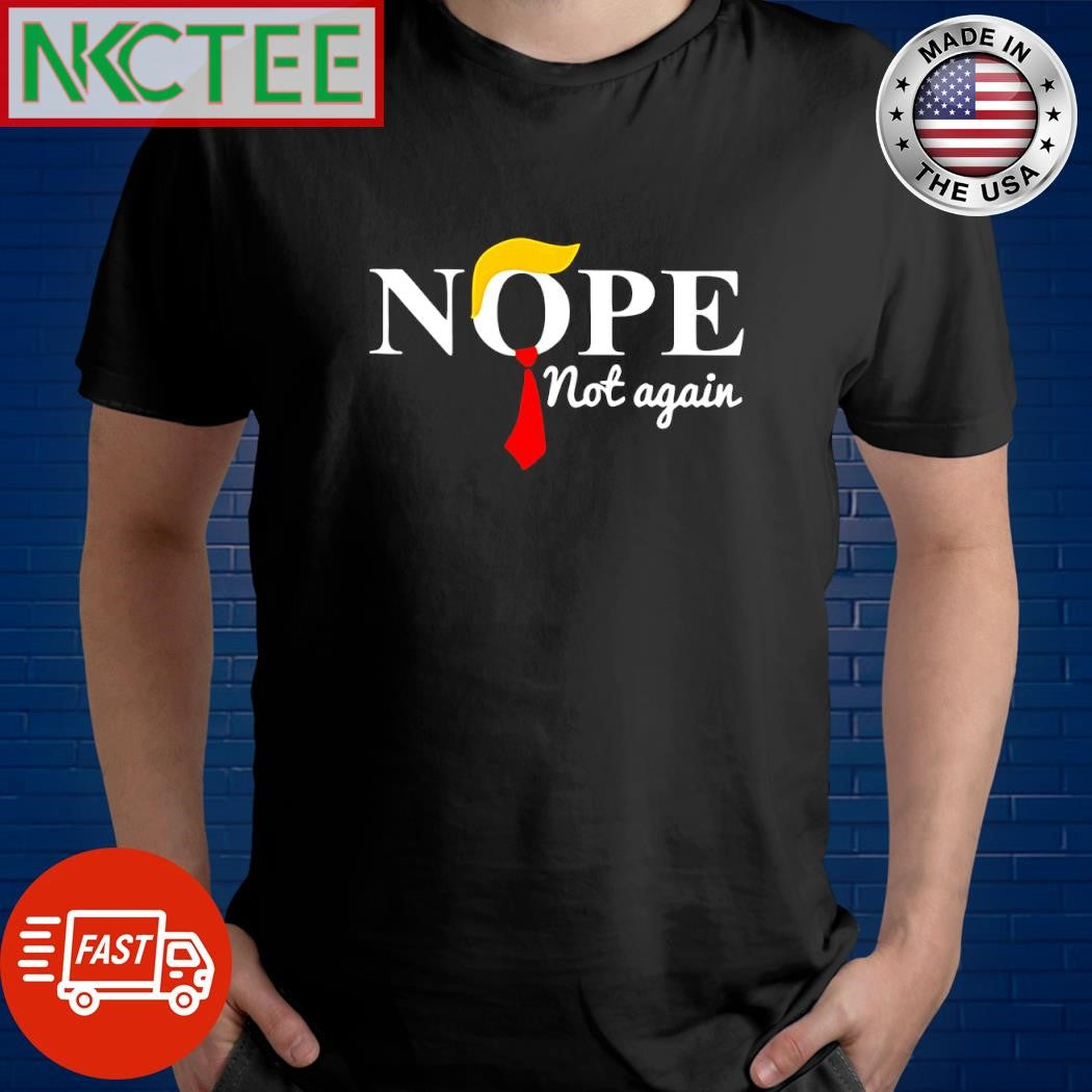 Donald Trump hair nope not again shirt
